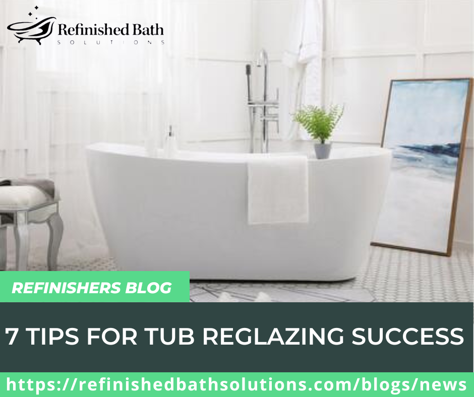 7 TIPS FOR TUB REGLAZING SUCCESS