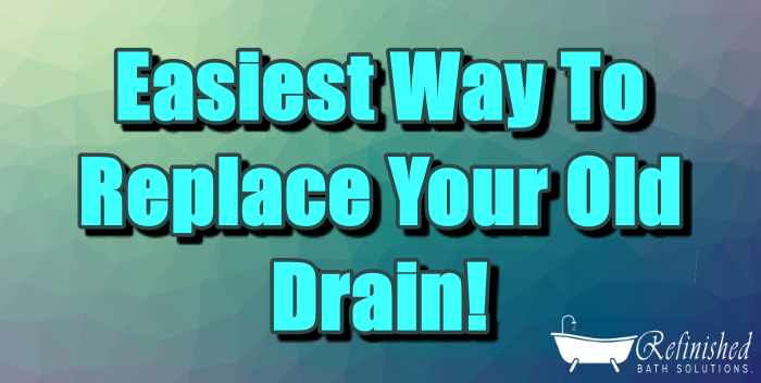 Easiest Way To Replace Your Old Drain!
