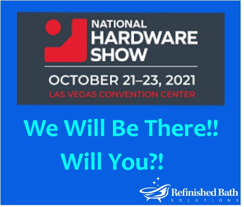 Refinished Bath Solutions will be at the 2021 National Hardware Show!!